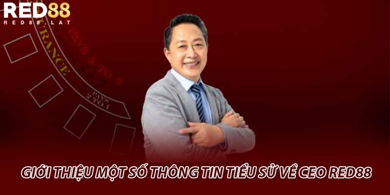 Giới thiệu một số thông tin tiểu sử về CEO red88