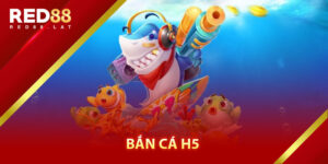 Bắn Cá H5