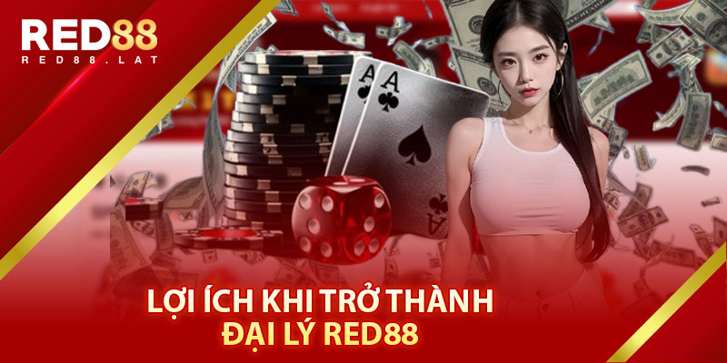 Lợi Ích Khi Trở Thành Đại Lý Red88