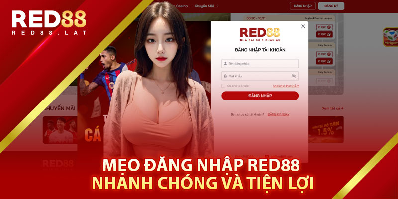 Mẹo Đăng Nhập Red88 Nhanh Chóng Và Tiện Lợi